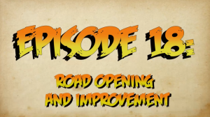 Episode 18: Road Opening and Improvement